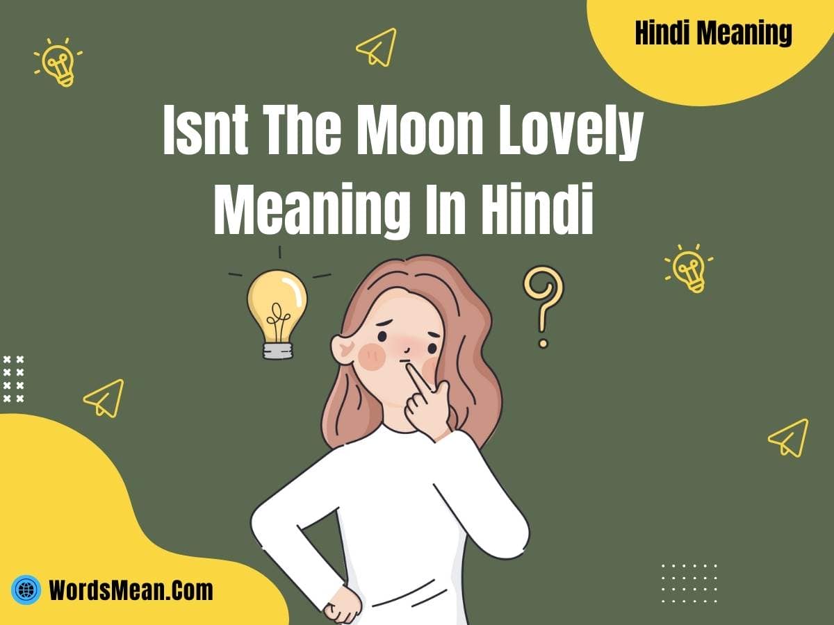 Isn't The Moon Lovely Meaning In Hindi