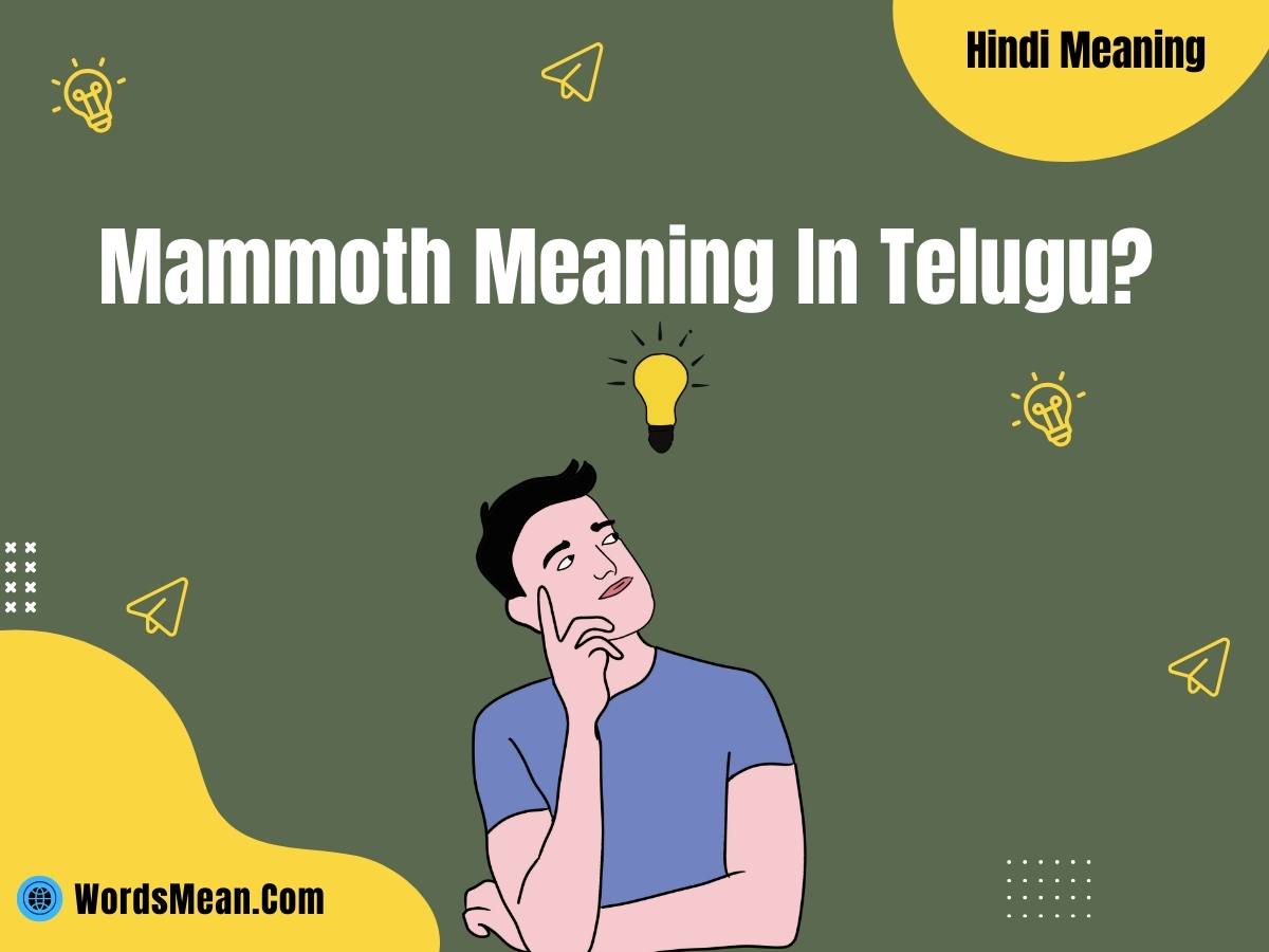 What Is Mammoth Meaning In Telugu?