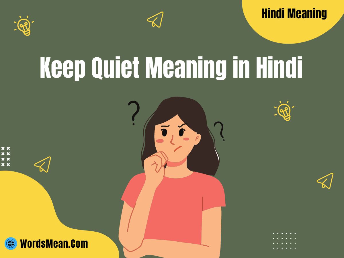 Keep Quiet Meaning in Hindi